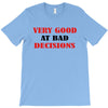 bad decisions T-Shirt
