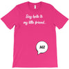 Say Hello to My Little Friend T-Shirt