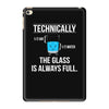 technically, the glass is always full iPad Mini 4