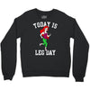 today is leg day Crewneck Sweatshirt