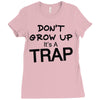 don't grow up it's a trap (2) Ladies Fitted T-Shirt