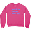 i need a hug  but don't touch me Crewneck Sweatshirt