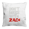 don't mess with zach Throw Pillow