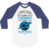 I Don't Need Therapy Just to Go Scuba Diving 3/4 Sleeve Shirt