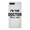 i'm the doctor that's why iPhone 7 Plus Case