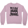 Just One More Truck I Promise Crewneck Sweatshirt