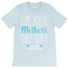 I'm Your Mother's Day Gift Dad Says You're Welcome Boy T-Shirt
