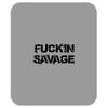Fuckin Savage Mousepad