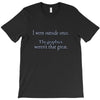 i went outsude once T-Shirt