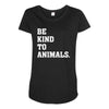 Be Kind To Animals Maternity Scoop Neck T-shirt