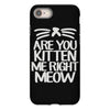 are you kitten me right meow iPhone 8