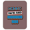 mommy, you're fired grandma's Mousepad