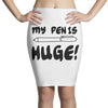 my pen is huge white t shirt Pencil Skirts
