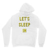 let's sleep in Hoodie