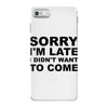 sorry i'm late iPhone 7 Case