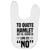 to quote hamlet no Baby Bibs