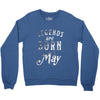 legends are born in may funny Crewneck Sweatshirt