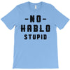 No Hablo Stupid T-Shirt