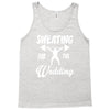 sweating for the wedding Tank Top
