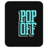 pop off pop up Mousepad