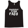 mommin' ain't easy Tank Top
