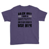 back off i have a crazy pappy and i'm not afraid to user him Youth Tee