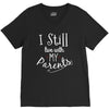 I Still Live With My Parents V-Neck Tee