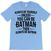 always be batman T-Shirt