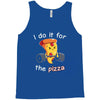 i do it for the pizza Tank Top