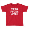 Zero Fucks Given Toddler T-shirt