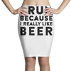 i run because i really like beer Pencil Skirts