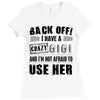 Back Off Crazy Gigi Afraid To Use Her Ladies Fitted T-Shirt