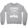 Legends Are Born In April Crewneck Sweatshirt