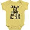 Chillin Out Maxin Relaxin All Cool Baby Bodysuit