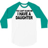you can't scare me i have a daughter funny gifts for dad mom tee shirt 3/4 Sleeve Shirt