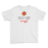 donut worry, be happy Youth Tee