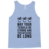 may your tequila be strong and your weekends be long Tank Top