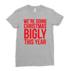 we're doing christmas bigly this year Ladies Fitted T-Shirt