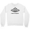 i want to believe Crewneck Sweatshirt