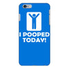 i pooped today iPhone 6/6s Plus Case