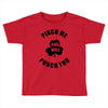 pinch me Toddler T-shirt
