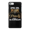 april girl is a perfect combination of princess and warrior iPhone 7 Case