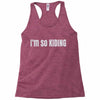 i'm so kiding Racerback Tank