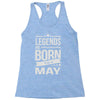 legends are born in may Racerback Tank