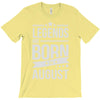 legends are born in august T-Shirt