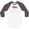 rn earned not given 3/4 Sleeve Shirt