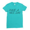 have a nice day Ladies Fitted T-Shirt