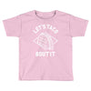 let's taco bout it Toddler T-shirt