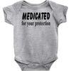 medicated for your protection Baby Onesie