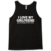 i love my girlfriend funny Tank Top